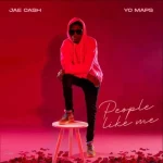 Jae Cash ft. Yo Maps – People Like Me Mp3 Download